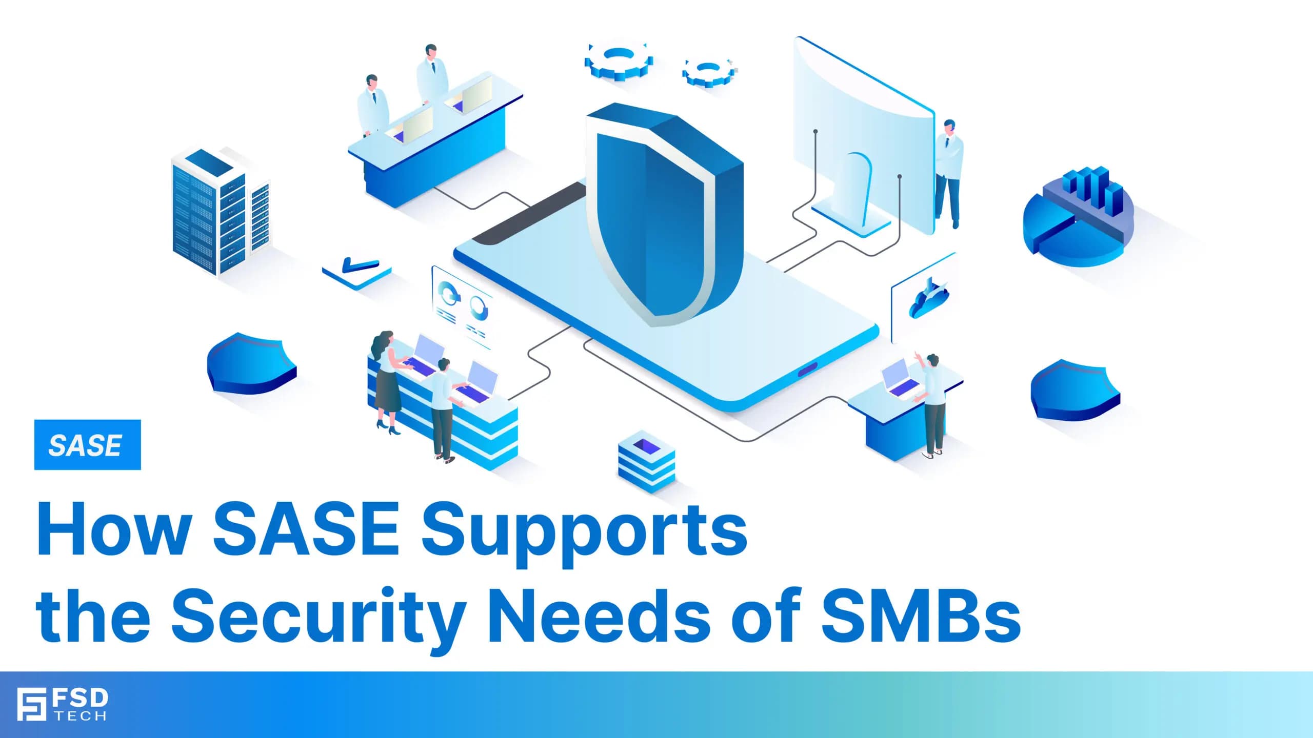 How SASE Supports the Security Needs of SMBs