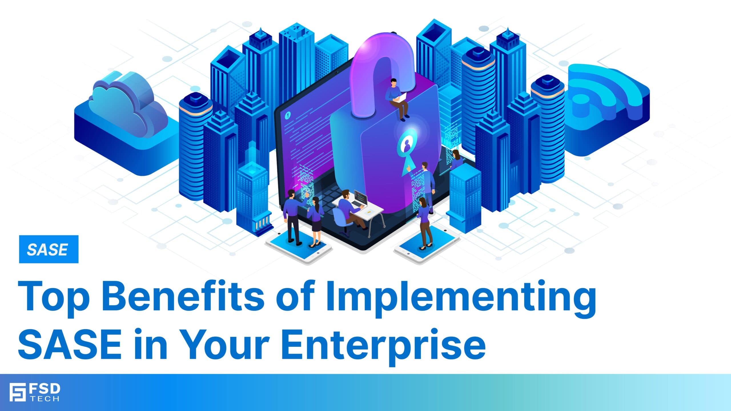 Implementing SASE in Your Enterprise