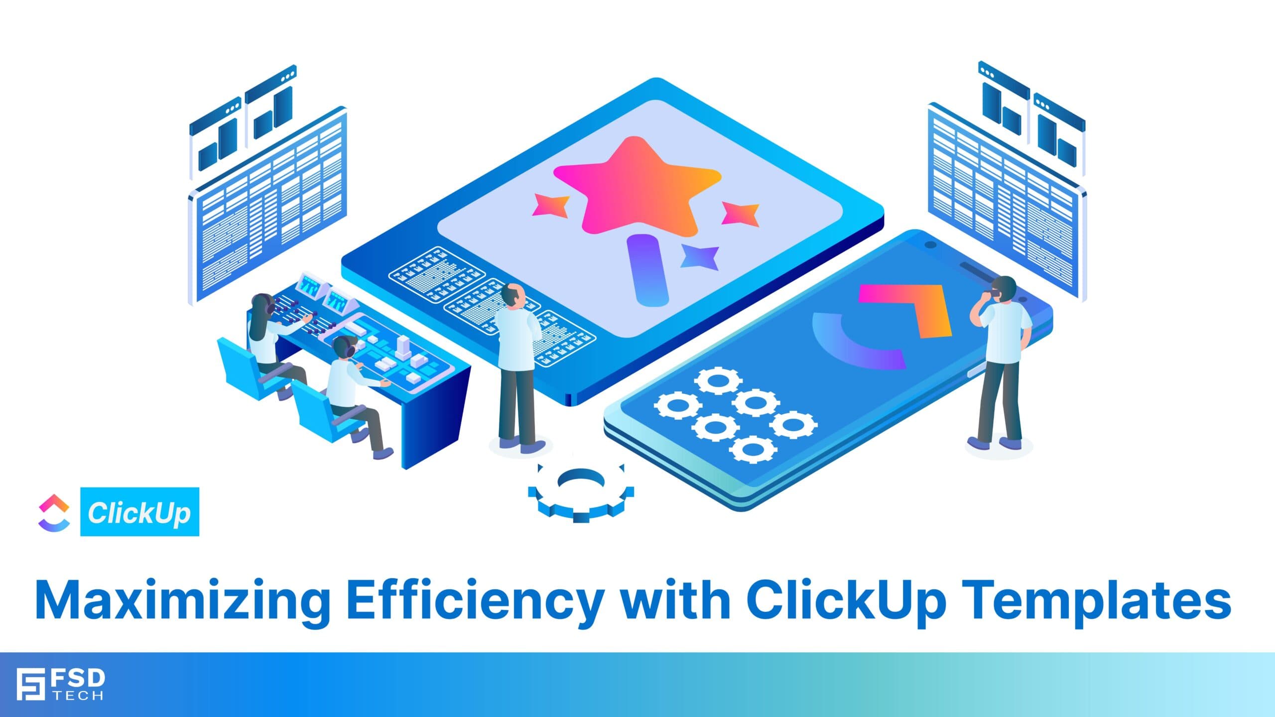 Maximizing Efficiency with ClickUp Templates