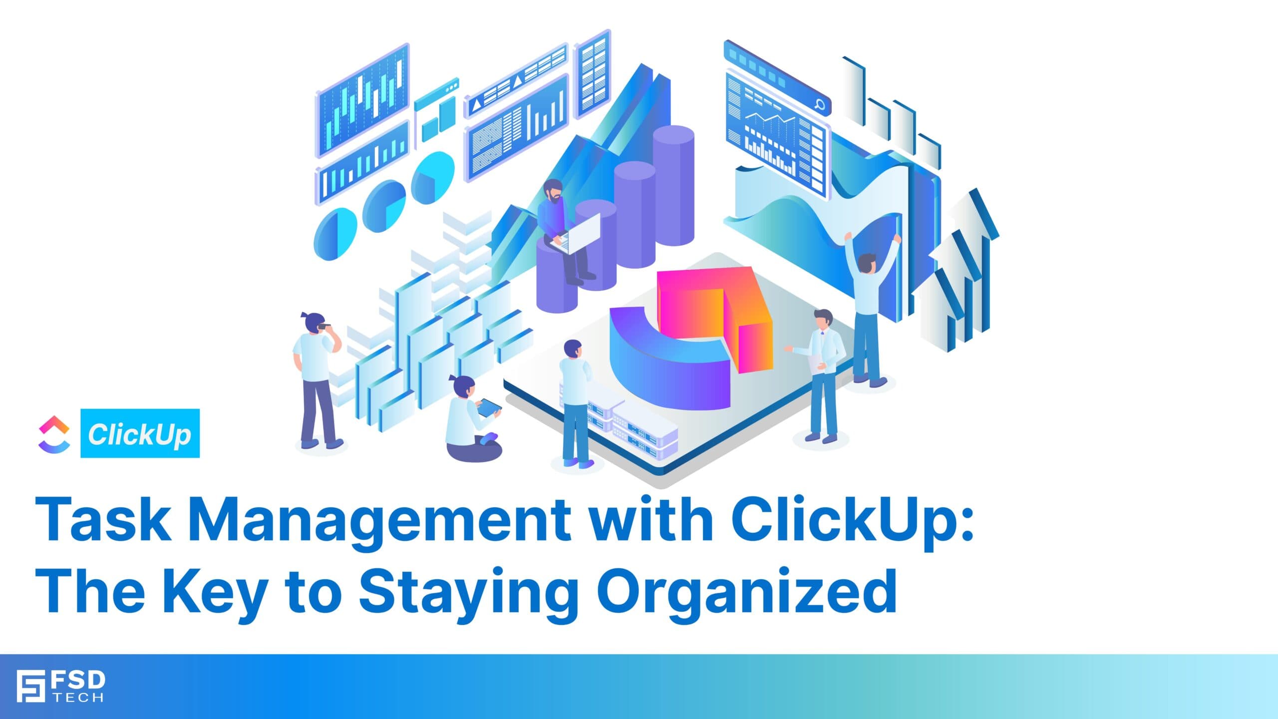 Task Management with ClickUp: The Key to Staying Organized