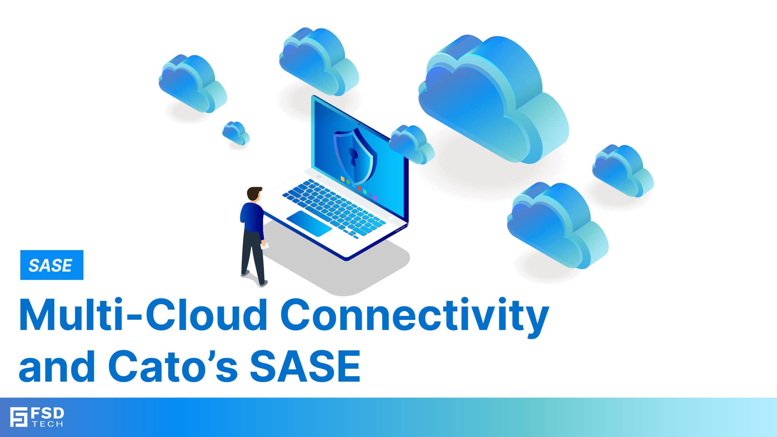 Multi-Cloud Connectivity and Cato’s SASE