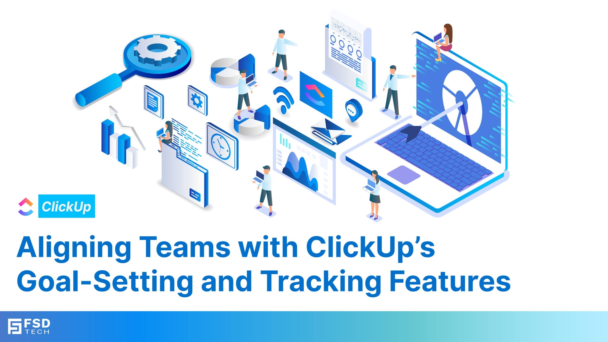 Aligning Teams with ClickUp’s Goal-Setting and Tracking Features