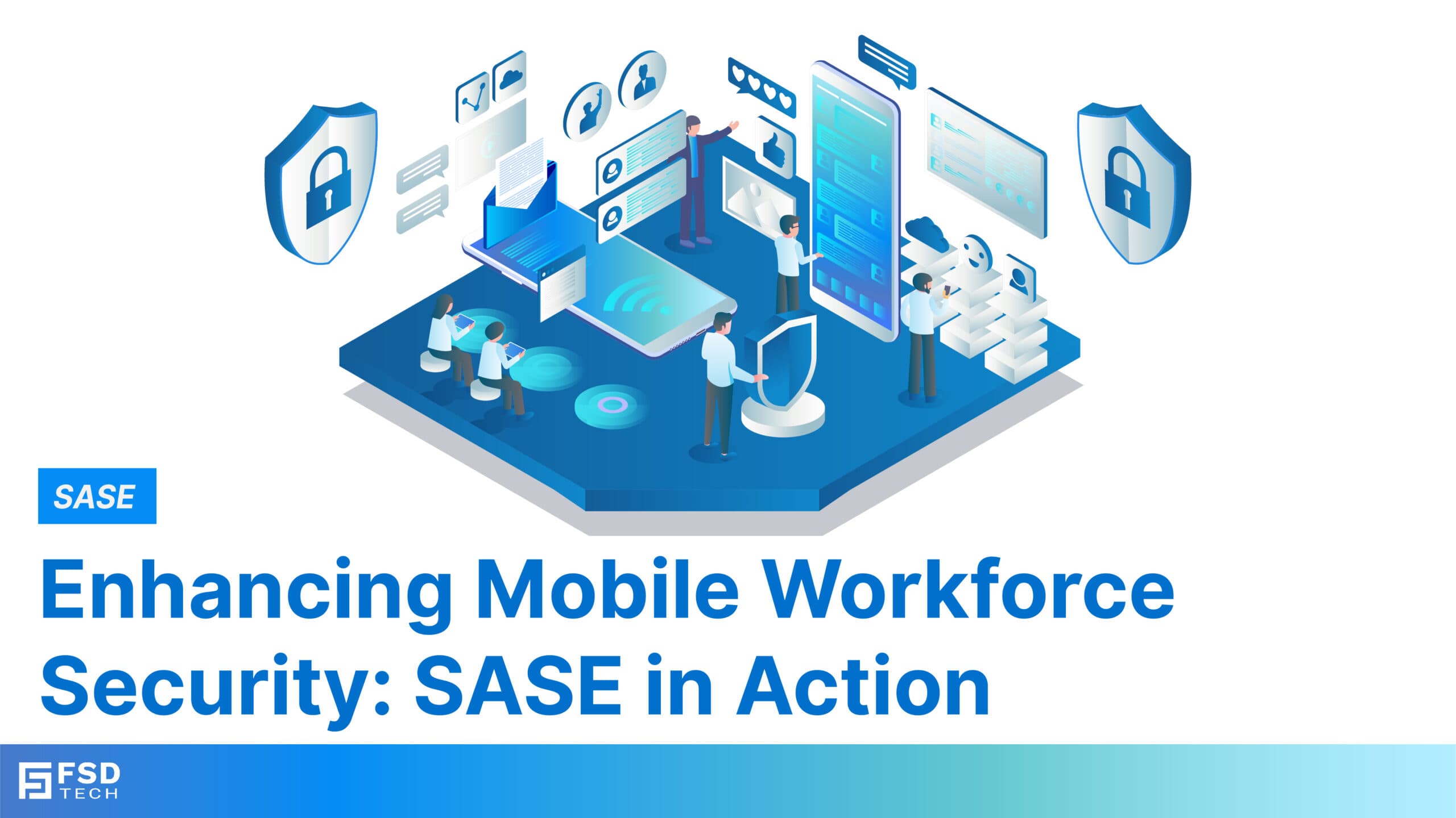 Mobile Workforce Security with SASE