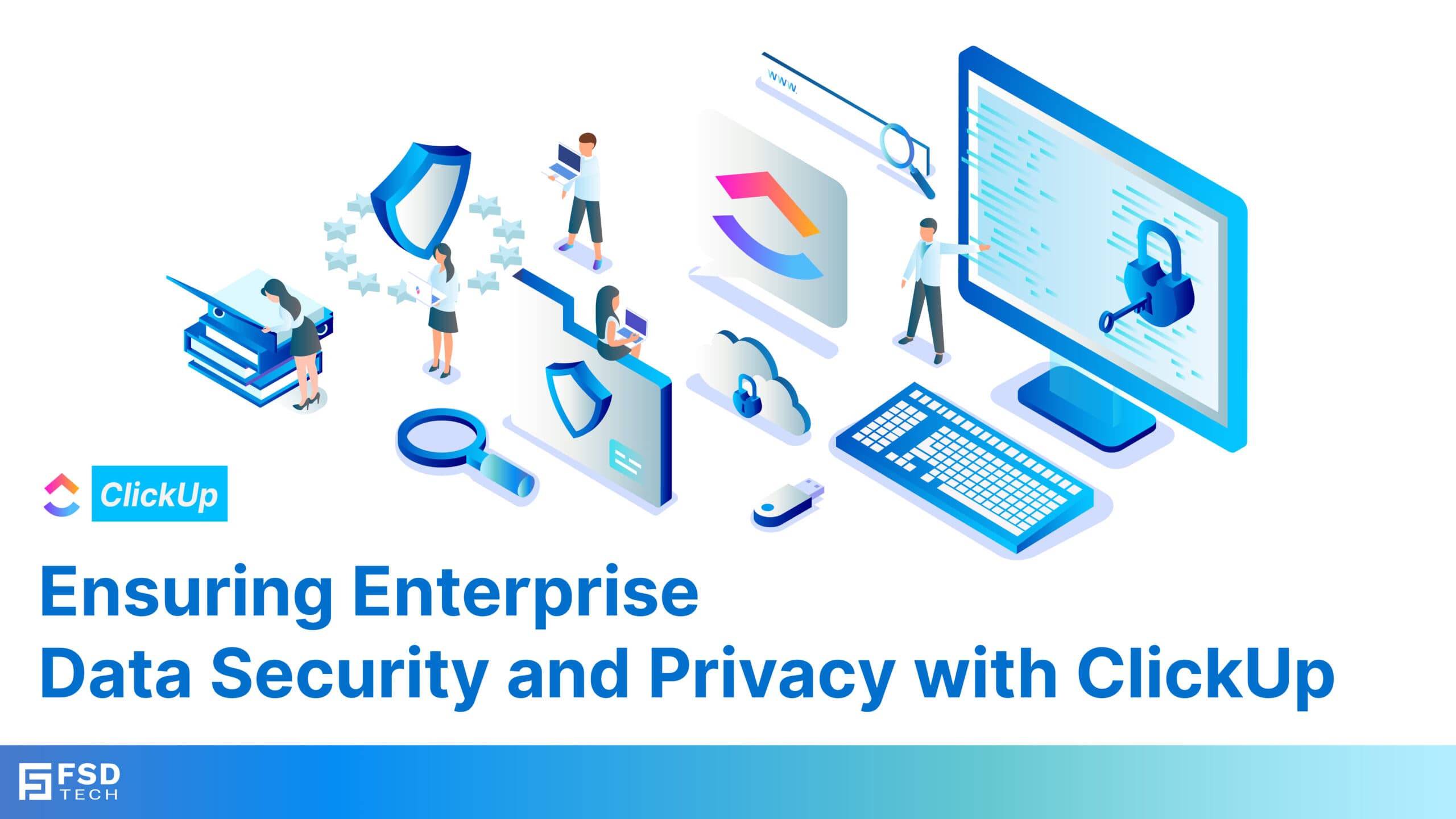 Ensuring Enterprise Data Security and Privacy with ClickUp