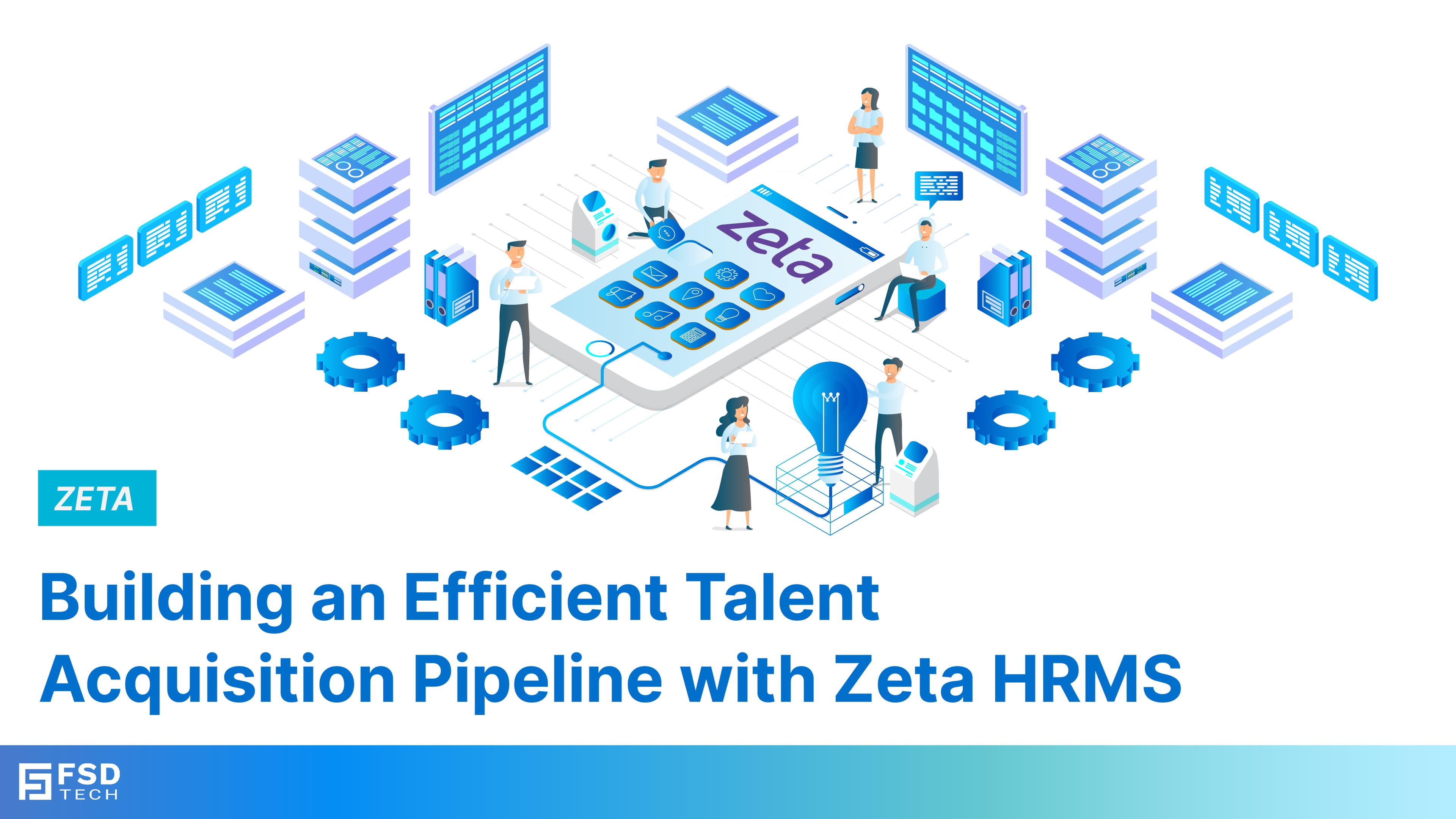 Building an Efficient Talent Acquisition Pipeline with Zeta HRMS